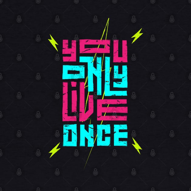 You Only Live Once by Mako Design 